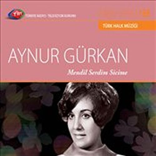 TRT Arşiv Serisi 155 / Aynur Gürkan Mendil Serdim Sicime