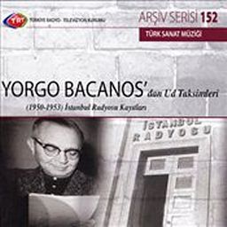 TRT Arşiv Serisi 152 / Yorga Bacanos'dan Ud Taksimleri - (1950- 1953) İstanbul Radyosu Kayıtları