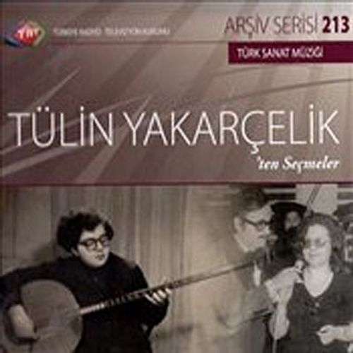 TRT Arşiv Serisi 213 / Tülin Yakarçelik'ten Seçmeler