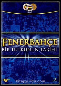 Fenerbahçe & Bir Tutkunun Tarihi