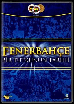 Fenerbahçe & Bir Tutkunun Tarihi