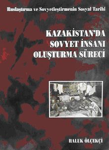 Kazakistan'da Sovyet İnsanı Oluşturma Süreci (5-C-4)