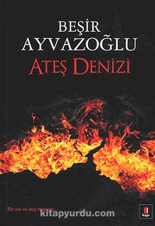 Ateş Denizi - Beşir Ayvazoğlu