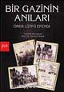 Bir Gazinin Anıları - Ömer Lütfü Efendi
