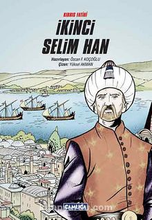Kıbrıs Fatihi İkinci Selim Han - Yüksel Akman