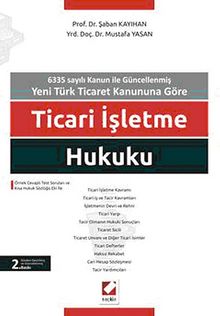 Ticari İşletme Hukuku & 6335 Sayılı Kanun ile Güncellenmiş Yeni Türk Ticaret Kanununa Göre