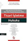 Ticari İşletme Hukuku & 6335 Sayılı Kanun ile Güncellenmiş Yeni Türk Ticaret Kanununa Göre