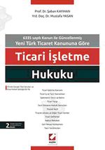 Ticari İşletme Hukuku & 6335 Sayılı Kanun ile Güncellenmiş Yeni Türk Ticaret Kanununa Göre