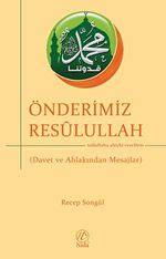 Önderimiz Resulullah (s.a.s) & Davet ve Ahlakından Mesajlar