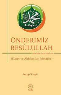 Önderimiz Resulullah (s.a.s) & Davet ve Ahlakından Mesajlar