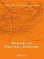 Mimari ve Kentsel Koruma & Prof.Dr. Nur Akın'a Armağan