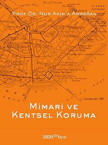 Mimari ve Kentsel Koruma & Prof.Dr. Nur Akın'a Armağan