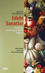 Eğitimde ve Türkçe Öğretiminde Edebi Sanatlar & Üst Biliş ve Görsel Eğitim Temelli Yaklaşım