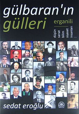 Gülbaran'ın Gülleri & Erganili Düşün, Sanat, Bilim, Siyaset İnsanları...