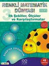 İlk Şekiller, &Ouml;l&ccedil;&uuml;ler ve Karşılaştırmalar (3-6 Yaş) / Renkli Matematik D&uuml;nyası 3