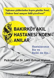 Bakırköy Akıl Hastanesi'nden Anılar - Prof. Dr. Latif Alpkan