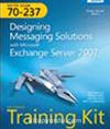 MCITP Self-Paced Training Kit (Exam 70-237): Designing Messaging Solutions with Microsoft® Exchange Server 2007