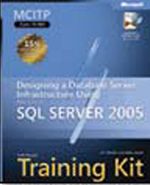 MCITP Self-Paced Training Kit (Exam 70-443): Designing a Database Server Infrastructure Using Microsoft® SQL Server™ 2005