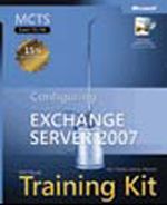 MCTS Self-Paced Training Kit (Exam 70-236): Configuring Microsoft® Exchange Server 2007