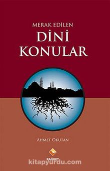 Merak Edilen Dini Konular - Ahmet Okutan