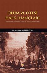 Ölüm ve Ötesi Halk İnançları & Günümüz Halk İnançlarına Yönelik Bir Tesbit ve Değerlendirme