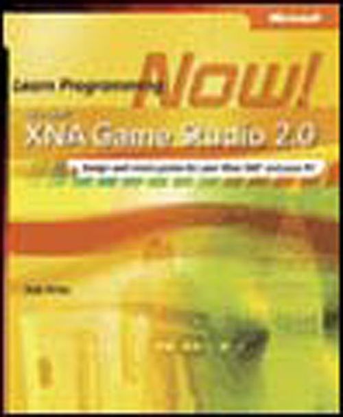 Microsoft® XNA® Game Studio 2.0 Express: Learn Programming Now!