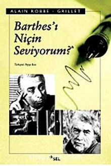 Barthes'ı Niçin Seviyorum - Alain Robbe Grillet