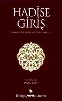 Hadise Giriş & Tarihçe Literatür ve Seçme Hadisler - Dr. Hasan Cirit