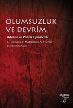 Olumsuzluk ve Devrim & Adorno ve Politik Eylemcilik