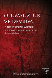 Olumsuzluk ve Devrim & Adorno ve Politik Eylemcilik - Bilinmeyen Yazar