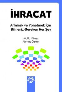 İhracat & Anlamak ve Yönetmek İçin Bilmeniz Gereken Her Şey