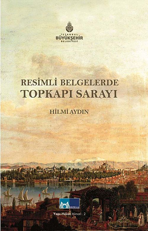 Resimli Belgelerde Topkapı Sarayı