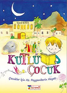 Kutlu Çocuk & Çocuklar İçin Hz. Peygamberin Hayatı