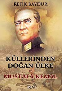 Küllerinden Doğan Ülke ve Mustafa Kemal