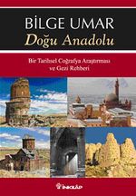 Doğu Anadolu & Bir Tarihsel Coğrafya Araştırması ve Gezi Rehberi
