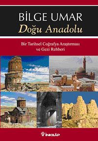Doğu Anadolu & Bir Tarihsel Coğrafya Araştırması ve Gezi Rehberi