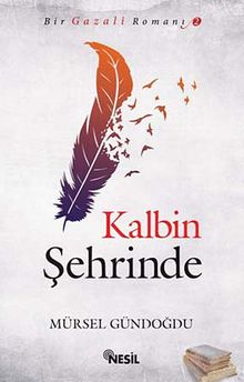 Kalbin Şehrinde / Bir Gazali Romanı -2