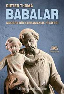 Babalar & Modern Bir Kahramanlık Hikayesi - Dieter Thoma