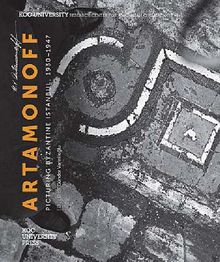 Artamonoff & Picturing Byzantine Istanbul 1930-1947