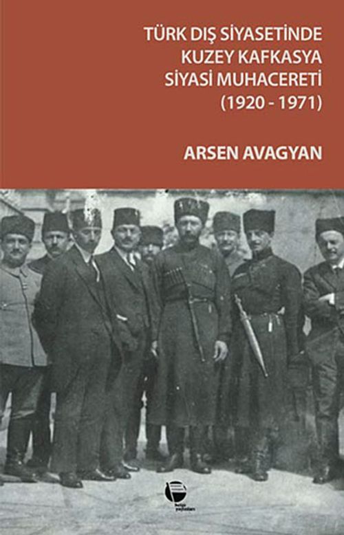 Türk Dış Siyasetinde Kuzey Kafkasya & Siyasi Muhacereti (1920-1971)