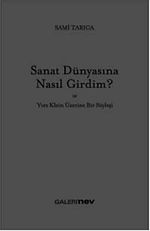 Sanat Dünyasına Nasıl Girdim ve Yves Klein Üzerine Bir Söyleşi