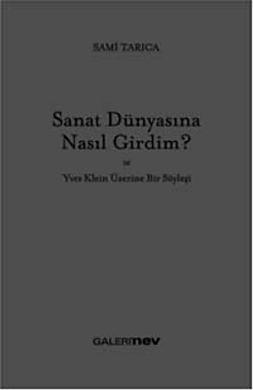 Sanat Dünyasına Nasıl Girdim ve Yves Klein Üzerine Bir Söyleşi