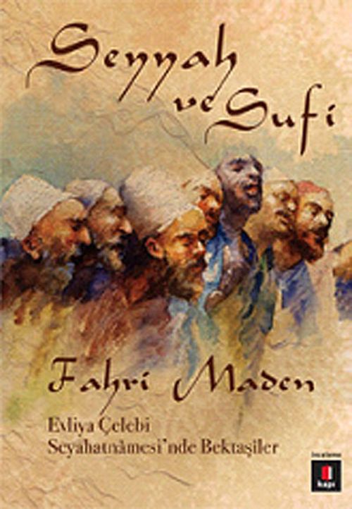 Seyyah ve Sufi & Evliya Çelebi Seyahatnamesi'nde Bektaşiler
