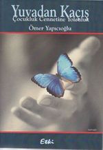 Yuvadan Kaçış & Çocukluk Cennetine Yolculuk