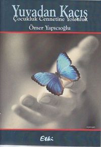 Yuvadan Kaçış & Çocukluk Cennetine Yolculuk