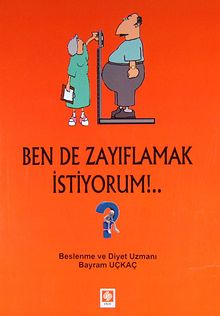 Ben de Zayıflamak İstiyorum!...