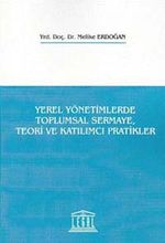 Yerel Yönetimlerde Toplumsal Sermaye, Teori ve Katılımcı Pratikler