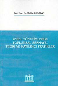Yerel Yönetimlerde Toplumsal Sermaye, Teori ve Katılımcı Pratikler
