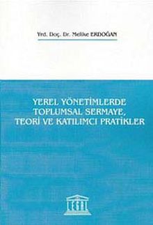 Yerel Yönetimlerde Toplumsal Sermaye, Teori ve Katılımcı Pratikler
