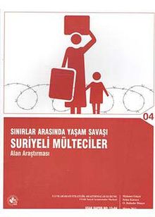 Sınırlar Arasında Yaşam Savaşı  Suriyeli Mülteciler & Alan Araştırması